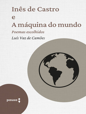 cover image of Inês de Castro e a máquina do mundo--poemas escolhidos
